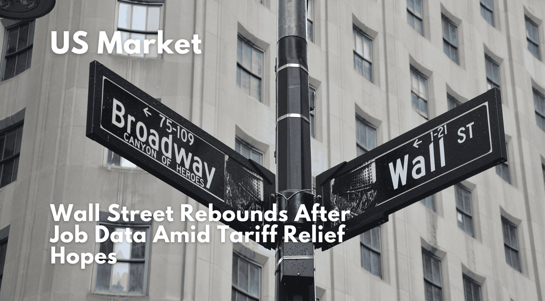 Wall Street Rebounds After Job Data Amid Tariff Relief Hopes 
